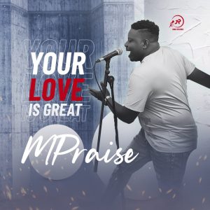 Mpraise - Your Love Is Great