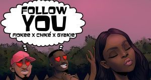 Fiokee Ft. Chike & Gyakie – Follow You