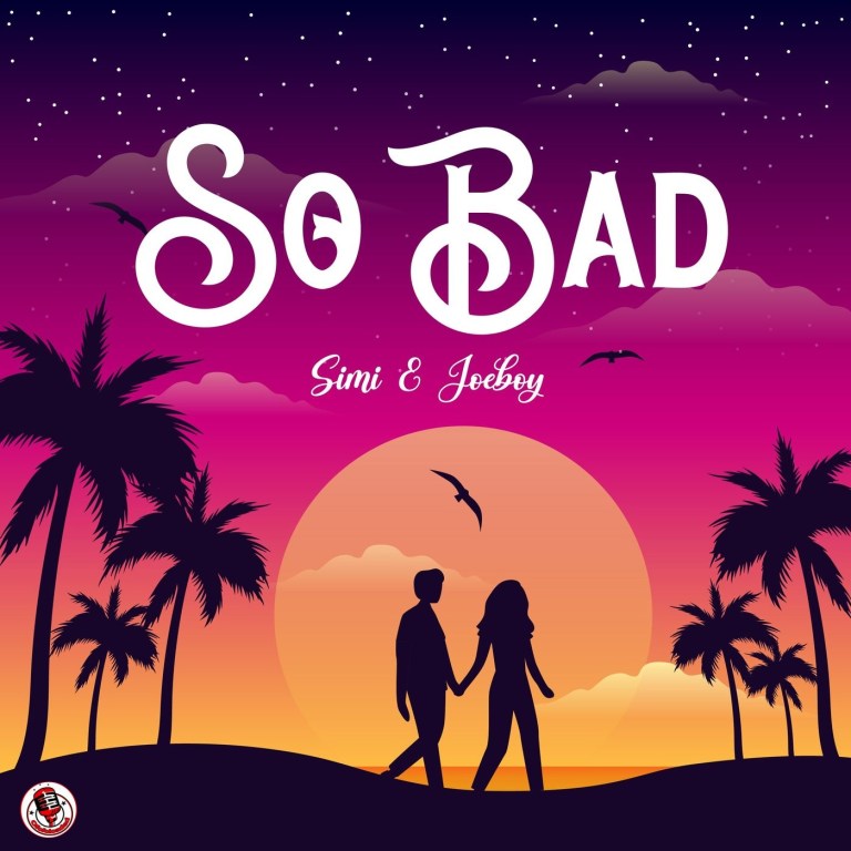 Simi ft. Joeboy – So Bad